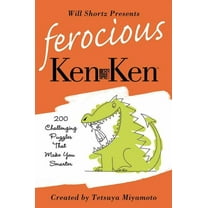 Will Shortz Presents... Will Shortz Presents Ferocious KenKen: 200 Challenging Logic Puzzles That Make You Smarter, (Paperback)