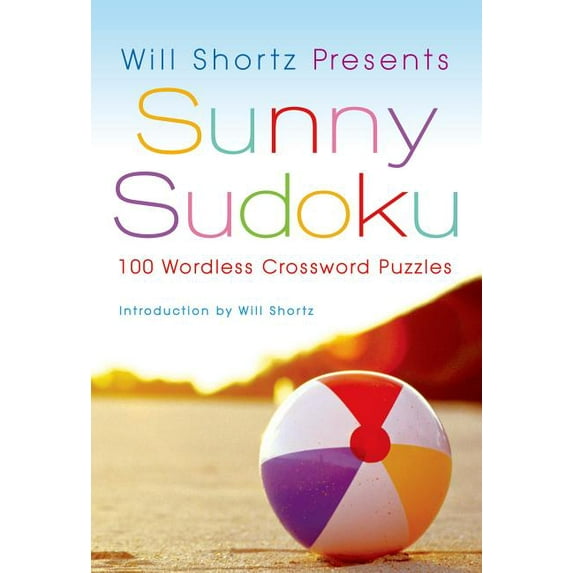 Will Shortz Presents... Will Shortz Presents Sunny Sudoku: 100 Wordless Crossword Puzzles, (Paperback)