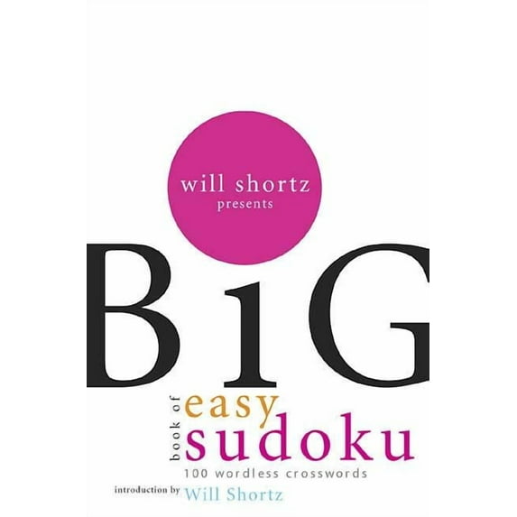 Will Shortz Presents the Big Book of Easy Sudoku: 300 Wordless Crossword Puzzles, (Paperback)