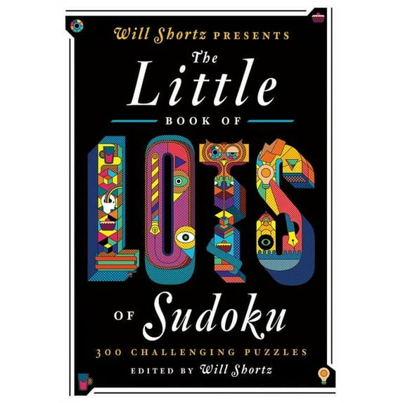 Will Shortz Presents the Little Book of Lots of Sudoku: 200 Easy to Hard Puzzles, (Paperback)