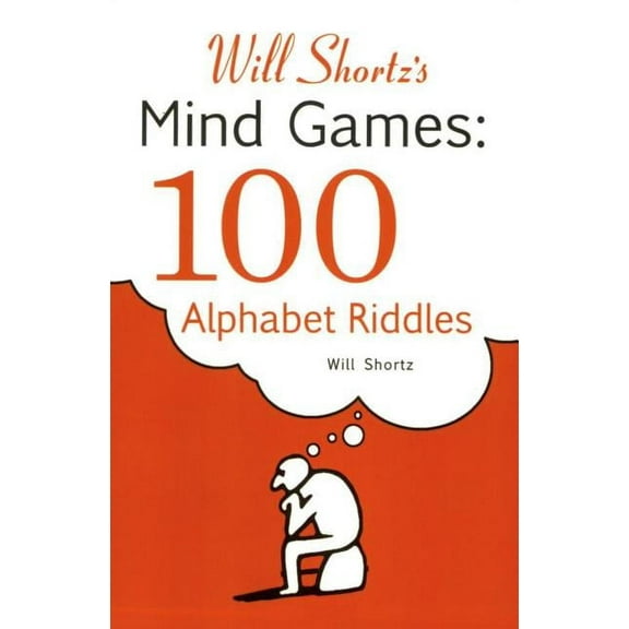 Will Shortz's Mind Games: 100 Alphabet Riddles: 100 Alphabet Riddles, (Paperback)