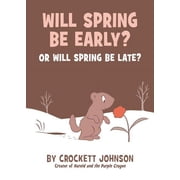 Will Spring Be Early? or Will Spring Be Late?, Hardcover