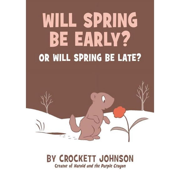 Will Spring Be Early? or Will Spring Be Late?, (Hardcover)