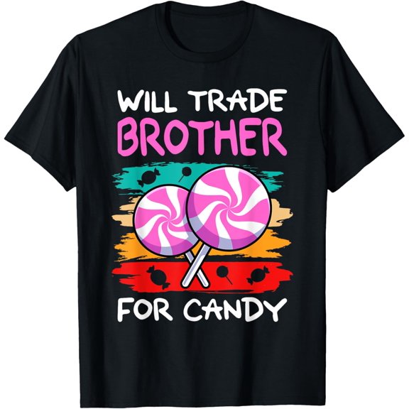 Will Trade Brother For Candy I Lollipop I Kids I Candy T-Shirt