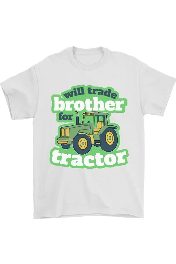 Will Trade Brother For Tractor Farmer T-Shirt