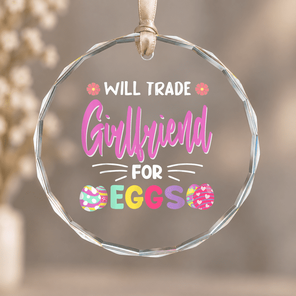 Will Trade Girlfriend for Eggs Boyfriend Happy Easter Day Christmas Ornament, Couple Milestone Gift, Circle Glass Ornament