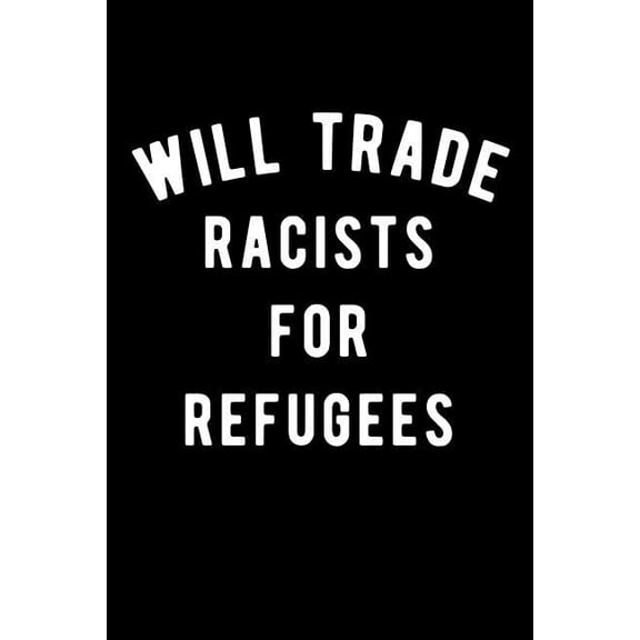Will trade racists for refugees Paperback 1726617610 9781726617611 Scott Maxwell