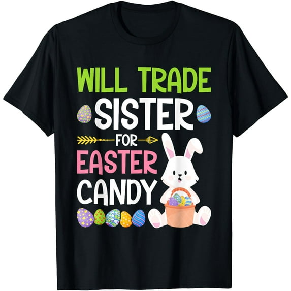 Will Trade Sister For Easter Candy Easter Egg T-Shirt