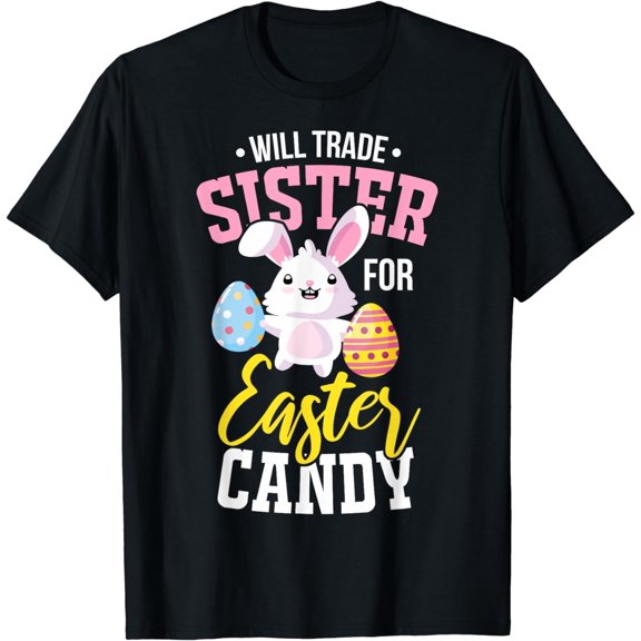 Will Trade Sister For Easter Candy T-Shirt