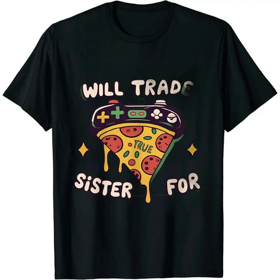 Will Trade Sister For Video Games And Pizza T-Shirt