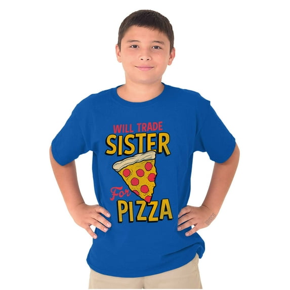 Will Trade Sister for Pizza Joke Crewneck T Shirts Boy Girl Teen Brisco Brands S