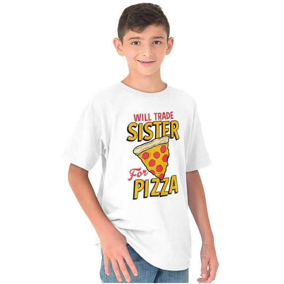 Will Trade Sister for Pizza Joke Crewneck T Shirts Boy Girl Teen Brisco Brands XS