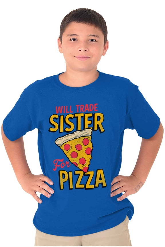 Will Trade Sister for Pizza Joke Crewneck T Shirts Boy Girl Teen Brisco Brands X