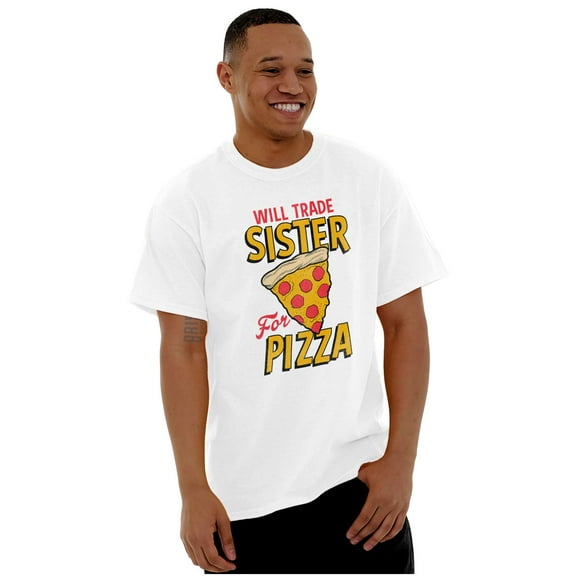 Will Trade Sister for Pizza Joke Men's Graphic T Shirt Tees Brisco Brands M