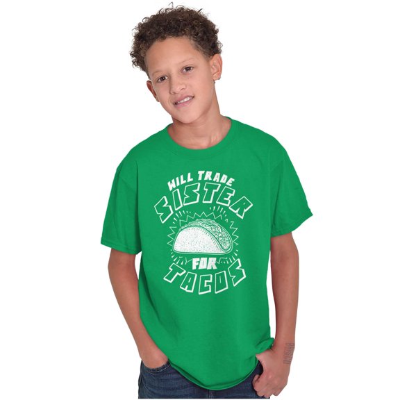 Will Trade Sister for Taco Funny Food Crewneck T Shirts Boy Girl Teen Brisco Brands XS