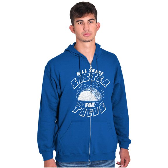 Will Trade Sister for Taco Funny Food Zip Up Hoodie Men's Women's Brisco Brands X