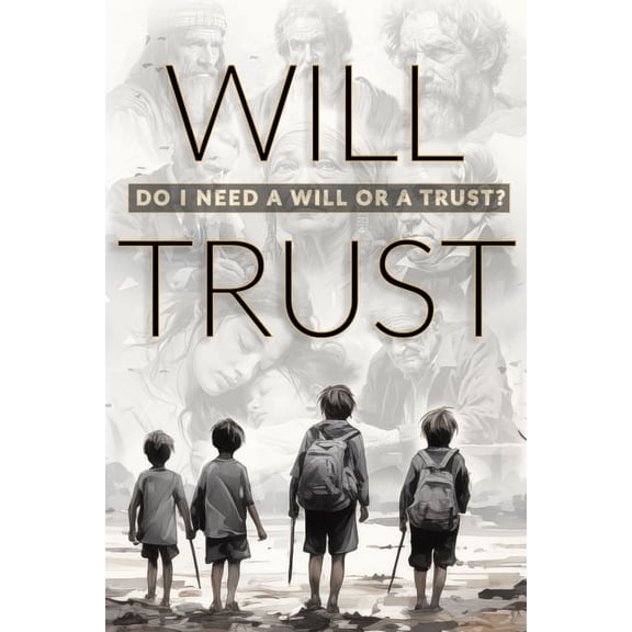 Will Trust: Do I Need a Will or a Trust? (Paperback)