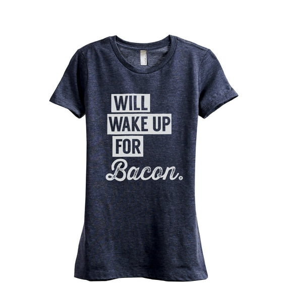Will Wake Up for Bacon Women's Fashion Relaxed T-Shirt Tee Heather Navy Large