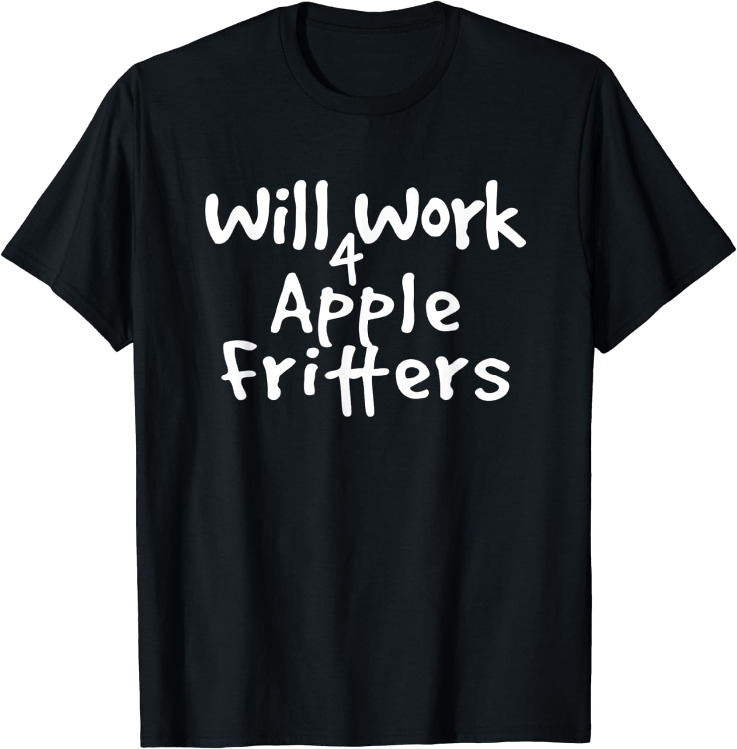 Will work for apple fritters funny graphic t shirt walmart