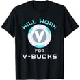thumbnail image 1 of Will Work V Bucks Funny Gaming Gamer Youth Loot Buying Gift T-Shirt, 1 of 4