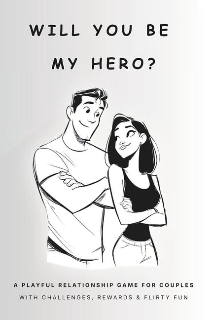 Will You Be My Hero?: A Playful Relationship Game for Couples with Challenges &amp; Rewards, (Paperback)