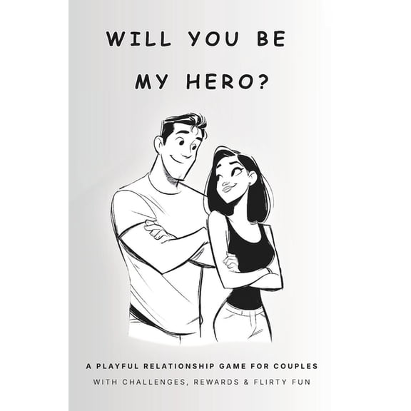 Will You Be My Hero?: A Playful Relationship Game for Couples with Challenges & Rewards, (Paperback)