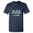 thumbnail image 1 of Will You Be My Valentine Just Kidding Humor Graphic Tees Valentines Day Gift Birthday Christmas Funny Sarcastic T Shirt, 1 of 5