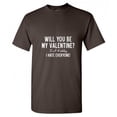 thumbnail image 1 of Will You Be My Valentine Just Kidding Humor Graphic Tees Valentines Day Gift Birthday Christmas Funny Sarcastic T Shirt, 1 of 5