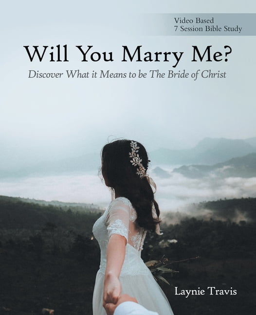 Will You Marry Me? Discover What It Means to Be the Bride of Christ