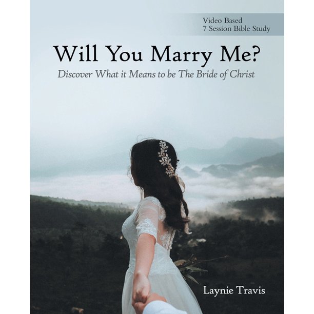 Will You Marry Me? Discover What It Means to Be the Bride of Christ
