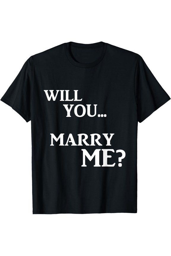 Will You Marry Me T Shirt , Romantic Wedding Proposal Tee