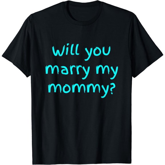 Will You Marry My Mommy? Marriage Proposal Engagement T-Shirt100% cotton