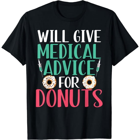 Will give Medical Advice for Donuts Lover Medical Assistant T-Shirt