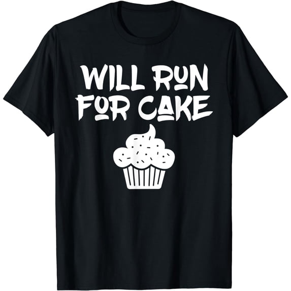 Will run for Cake Snack Baking Cake T-Shirt