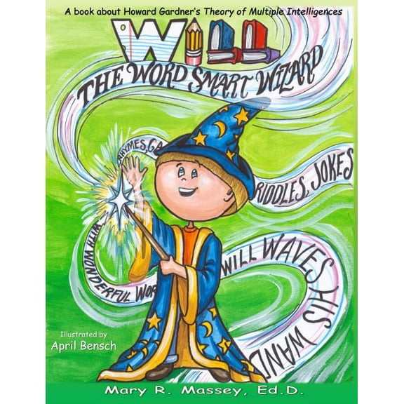 Will, the Word Smart Wizard : A Book About Howard Gardner's Theory of Multiple Intelligences