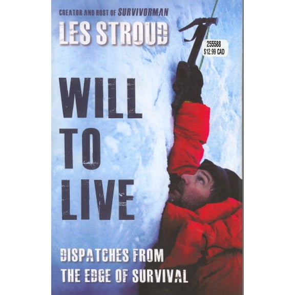 Pre-Owned Will to Live : Les Stroud Relives the Greatest Survival Stories of