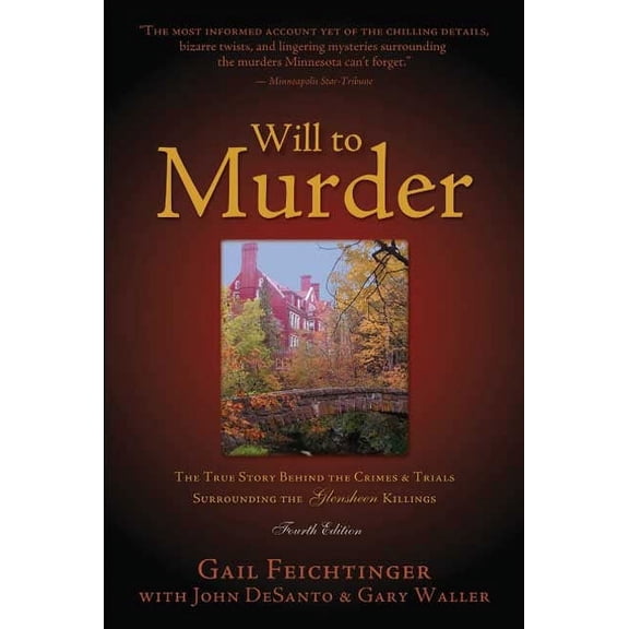 Will to Murder: The True Story Behind the Crimes & Trials Surrounding the Glensheen Killings (Paperback)