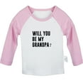 thumbnail image 1 of Will you be my GRANDPA Funny T shirt For Baby, Newborn Babies T-shirts, Infant Tops, 0-24M Kids Graphic Tees Clothing (Long Pink Raglan T-shirt, 6-12 Months), 1 of 4
