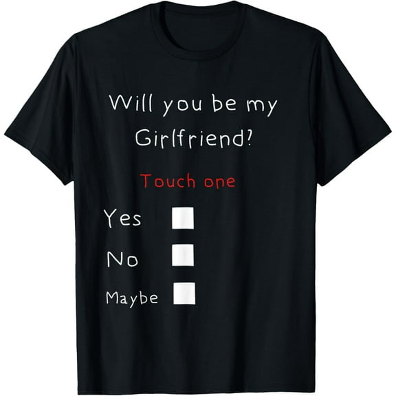Will you be my Girlfriend? T-Shirt