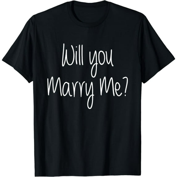 Will you marry me marriage proposal way to ask for marriage T-Shirt