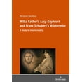 thumbnail image 1 of Willa Cather's Â«Lucy GayheartÂ» and Franz Schubert's Â«WinterreiseÂ»: A Study in Intertextualtity, (Paperback), 1 of 2