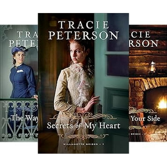 Willamette Brides Set, Books 1-3: Secrets of My Heart; The Way of Love; Forever by Your Side by Tracie Peterson (Paperback Collection)