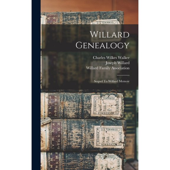 Willard Genealogy: Sequel To Willard Memoir, (Hardcover)