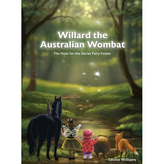 Willard The Australian Wombat: The Hunt For The Secret Fairy Forest, (Hardcover)