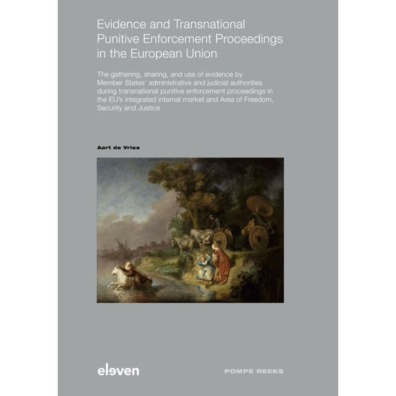 Willem Pompe Instituut Evidence and Transnational Punitive Enforcement Proceedings in the European Union: The Gathering, Sharing, and Use of Ev, (Paperback)