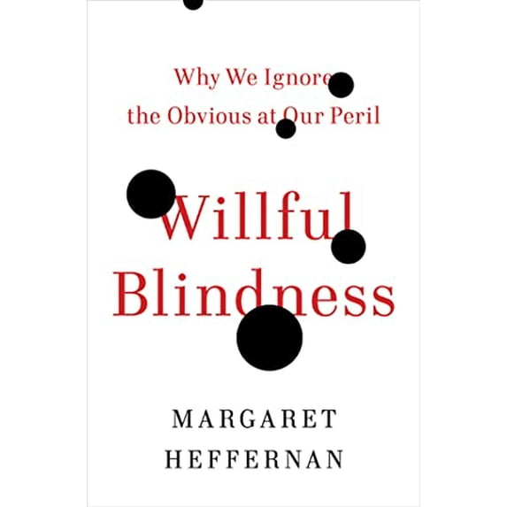 Pre-Owned Willful Blindness: Why We Ignore the Obvious at Our Peril (Hardcover) 0802719988 9780802719980