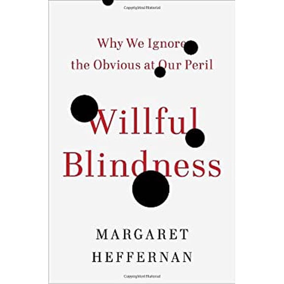 Pre-Owned Willful Blindness: Why We Ignore the Obvious at Our Peril (Hardcover) 0385669003 9780385669009