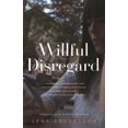 thumbnail image 1 of Willful Disregard : A Novel About Love (Paperback), 1 of 1