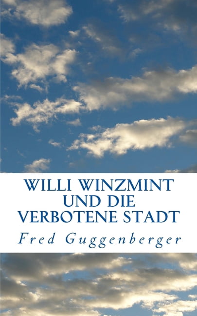 Willi Winzmint und die verbotene Stadt: Legenden aus Kafria (Paperback)