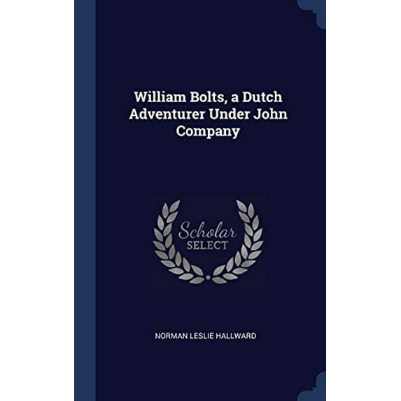William Bolts, A Dutch Adventurer Under John Company